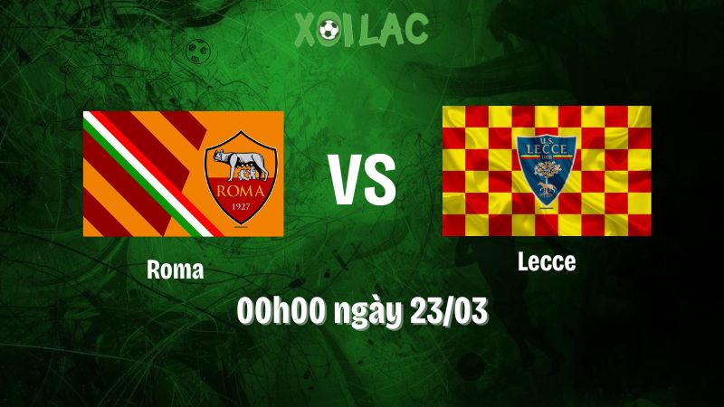Nhận định bóng đá Roma vs Lecce