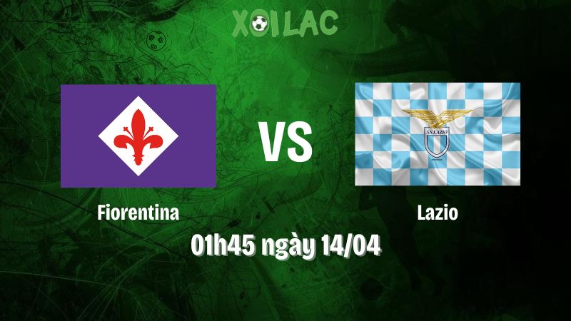 Nhận định bóng đá Fiorentina vs Lazio